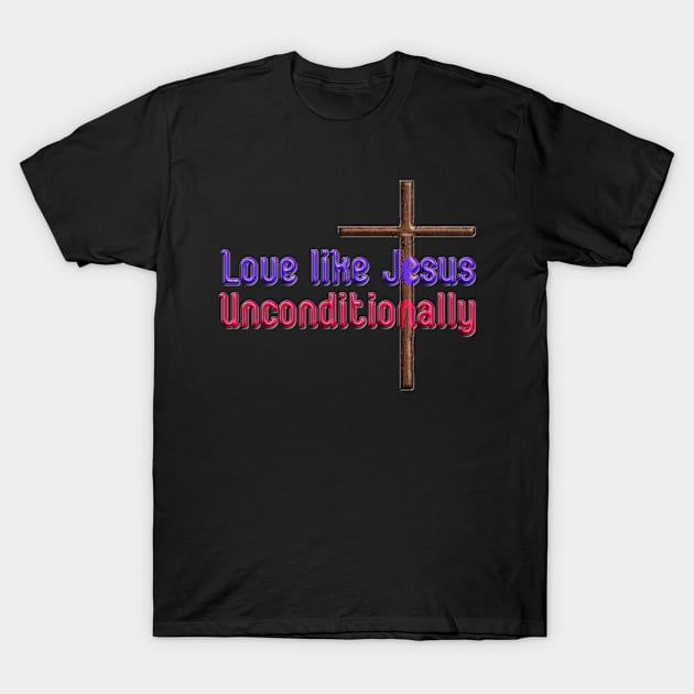 Faith Inspiration T-Shirt mug coffee mug apparel hoodie sticker gift love like Jesus unconditionally T-Shirt by LovinLife